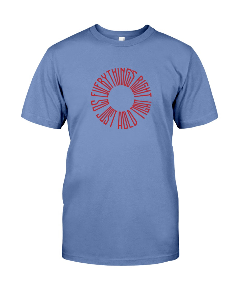 EVERYTHING'S RIGHT - Comfort Colors Tee - Simplewear Phish